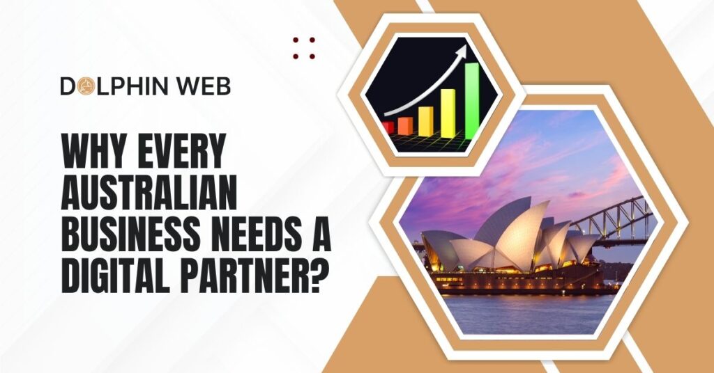 Why Every Australian Business Needs a Digital Partner